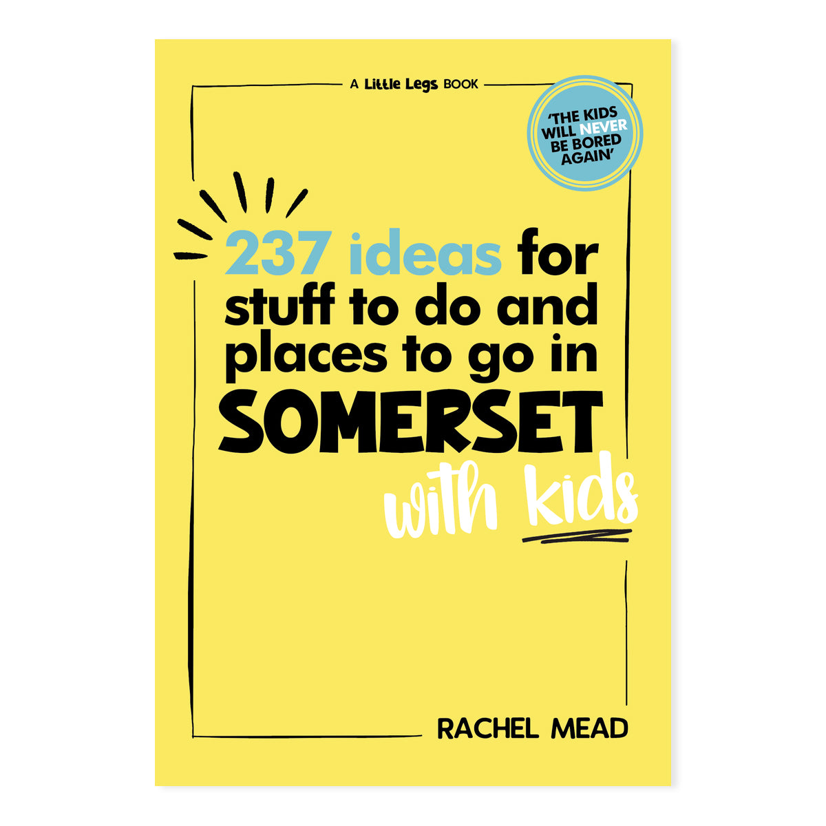 237 Ideas for Stuff to Do and Places to Go in Somerset with Kids Paperback Book